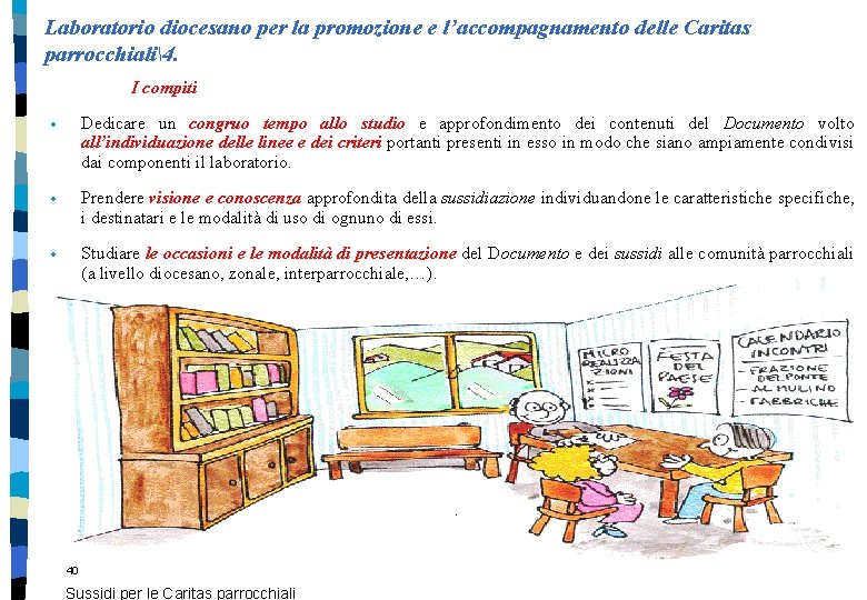 Laboratorio diocesano per la promozione e l’accompagnamento delle Caritas parrocchiali4. I compiti · Dedicare Laboratorio diocesano per la promozione e l’accompagnamento delle Caritas parrocchiali4. I compiti · Dedicare