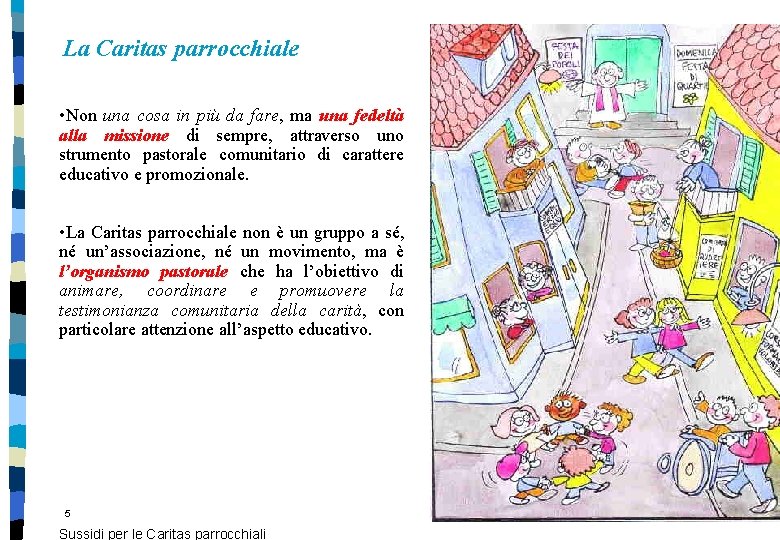 La Caritas parrocchiale • Non una cosa in più da fare, ma una fedeltà La Caritas parrocchiale • Non una cosa in più da fare, ma una fedeltà