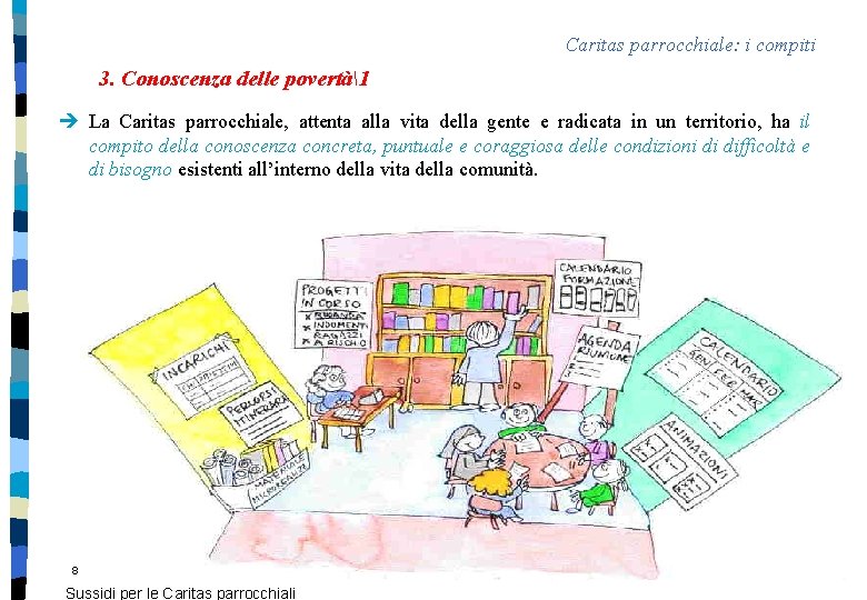 Caritas parrocchiale: i compiti 3. Conoscenza delle povertà1 è La Caritas parrocchiale, attenta alla Caritas parrocchiale: i compiti 3. Conoscenza delle povertà1 è La Caritas parrocchiale, attenta alla