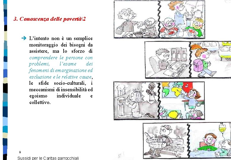 3. Conoscenza delle povertà2 è L’intento non è un semplice monitoraggio dei bisogni da 3. Conoscenza delle povertà2 è L’intento non è un semplice monitoraggio dei bisogni da
