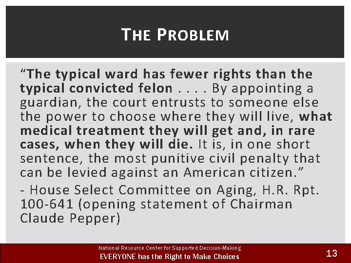 T HE P ROBLEM “The typical ward has fewer rights than the typical convicted