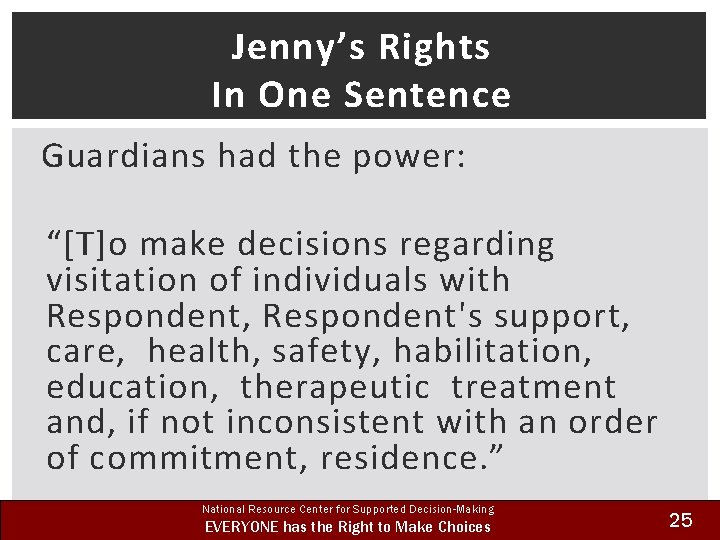 Jenny’s Rights In One Sentence Guardians had the power: “[T]o make decisions regarding visitation