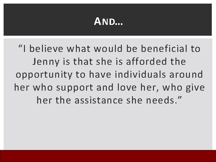 A ND… “I believe what would be beneficial to Jenny is that she is