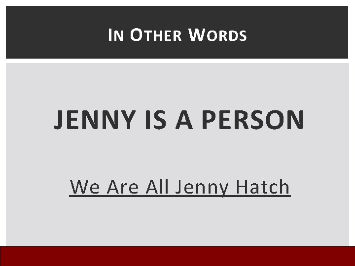 I N O THER W ORDS JENNY IS A PERSON We Are All Jenny