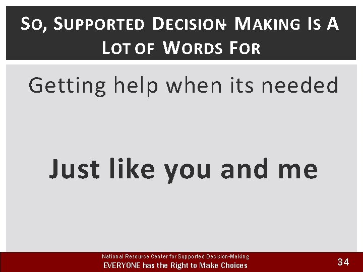 S O, S UPPORTED D ECISION- M AKING I S A L OT OF