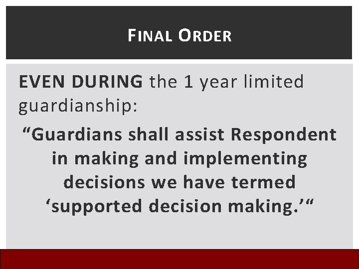 F INAL O RDER EVEN DURING the 1 year limited guardianship: “Guardians shall assist
