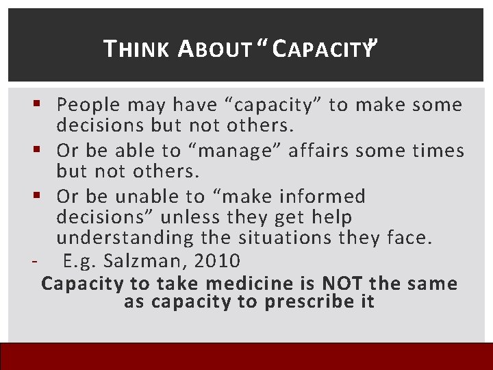 T HINK A BOUT “ C APACITY” § People may have “capacity” to make