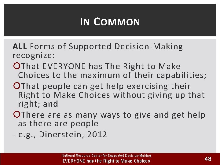 I N C OMMON ALL Forms of Supported Decision-Making recognize: That EVERYONE has The