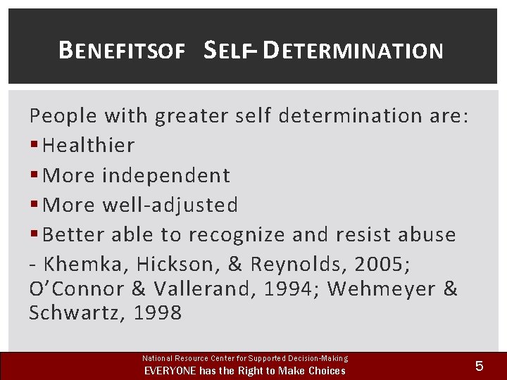 B ENEFITSOF S ELF- D ETERMINATION People with greater self determination are: § Healthier