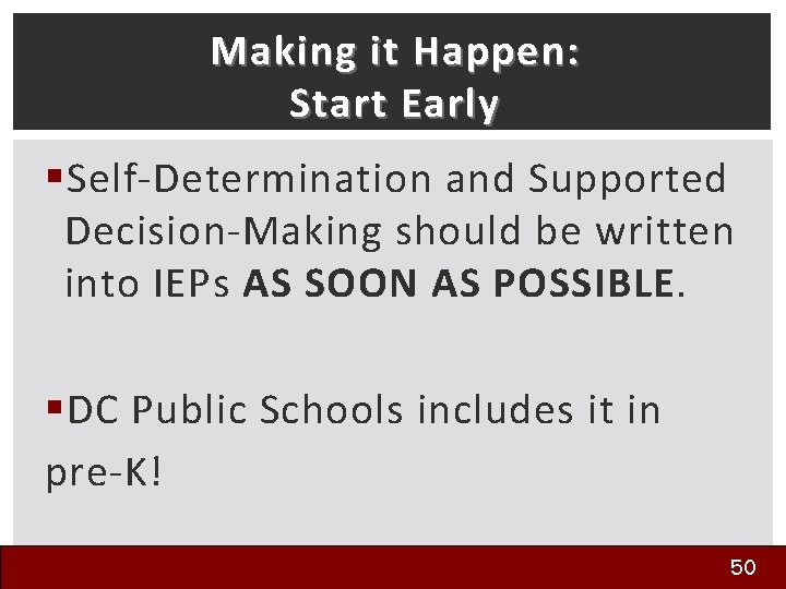 Making it Happen: Start Early § Self-Determination and Supported Decision-Making should be written into