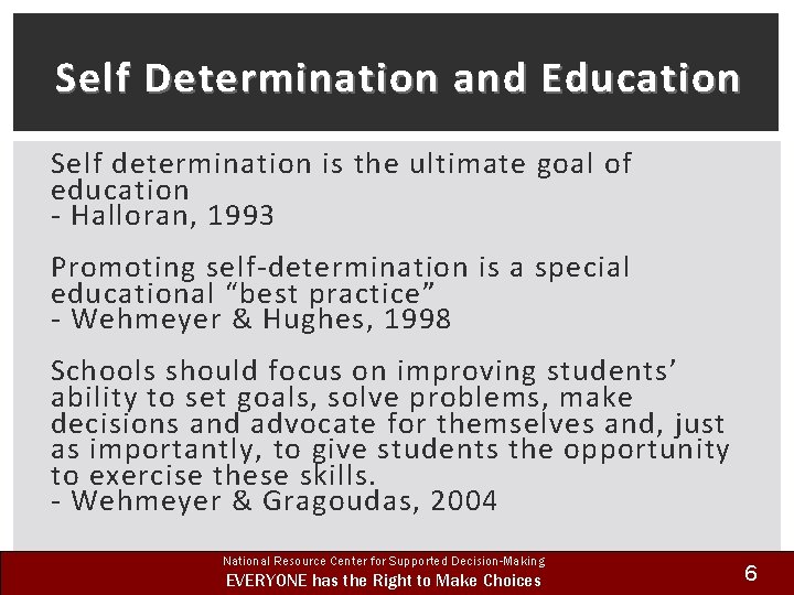 Self Determination and Education Self determination is the ultimate goal of education - Halloran,