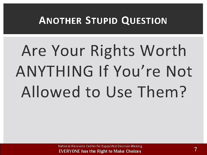 A NOTHER S TUPID Q UESTION Are Your Rights Worth ANYTHING If You’re Not