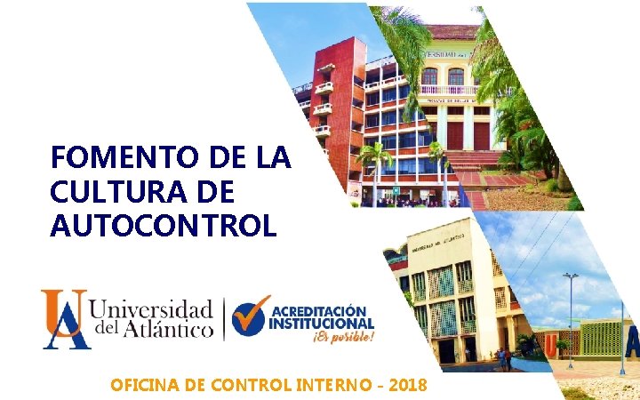 FOMENTO DE LA CULTURA DE AUTOCONTROL OFICINA DE CONTROL INTERNO - 2018 