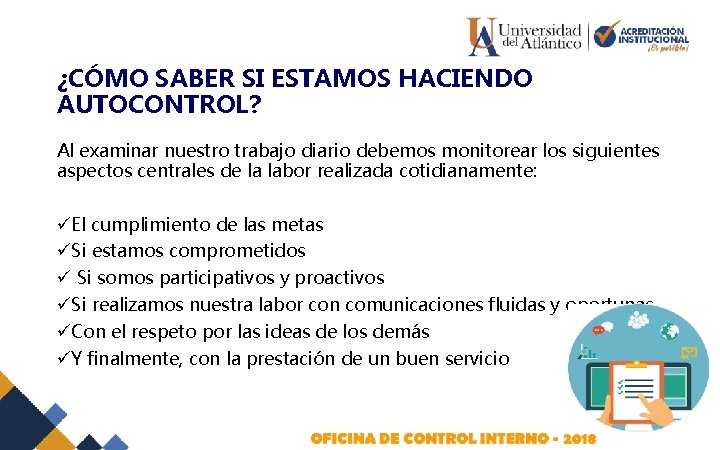 ¿CÓMO SABER SI ESTAMOS HACIENDO AUTOCONTROL? Al examinar nuestro trabajo diario debemos monitorear los