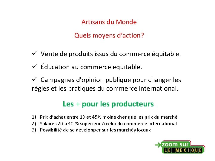 Artisans du Monde Quels moyens d’action? ü Vente de produits issus du commerce équitable.