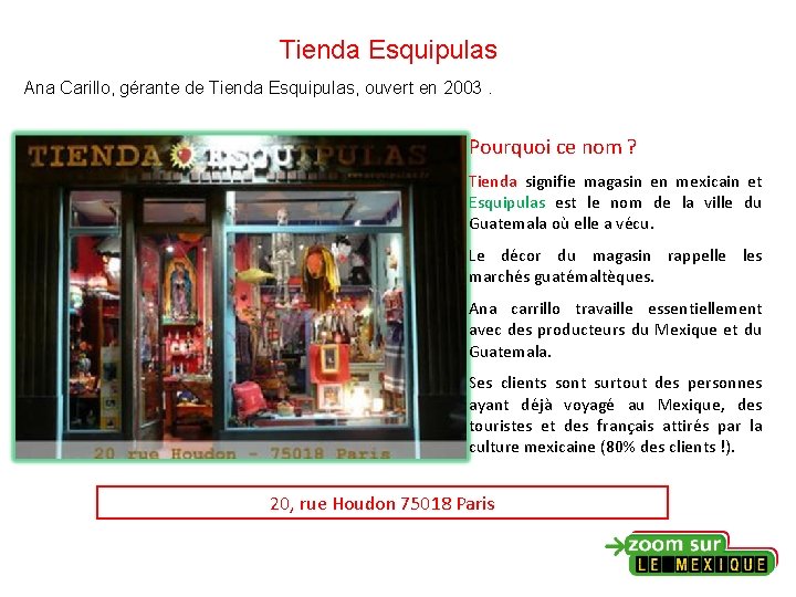 Tienda Esquipulas Ana Carillo, gérante de Tienda Esquipulas, ouvert en 2003. Pourquoi ce nom