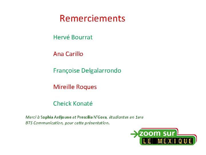 Remerciements Hervé Bourrat Ana Carillo Françoise Delgalarrondo Mireille Roques Cheick Konaté Merci à Sophia