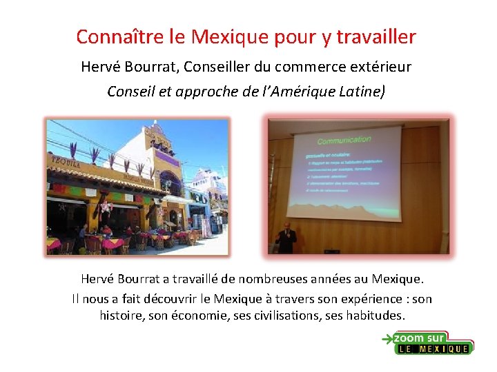 Connaître le Mexique pour y travailler Hervé Bourrat, Conseiller du commerce extérieur Conseil et