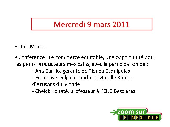 Mercredi 9 mars 2011 • Quiz Mexico • Conférence : Le commerce équitable, une