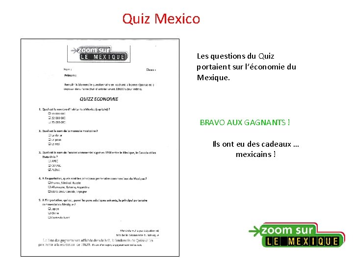 Quiz Mexico Les questions du Quiz portaient sur l’économie du Mexique. BRAVO AUX GAGNANTS