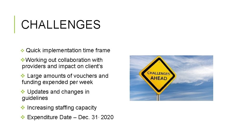 CHALLENGES v Quick implementation time frame v. Working out collaboration with providers and impact