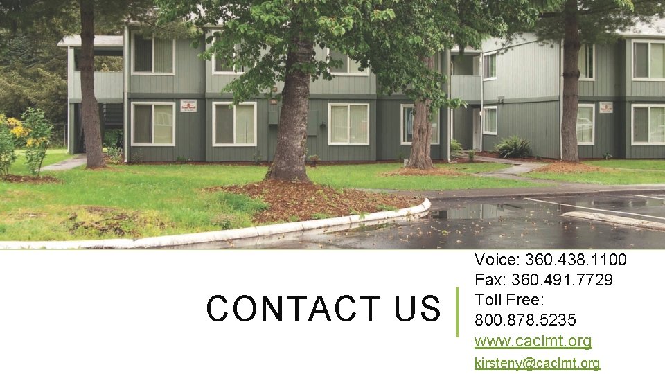CONTACT US Voice: 360. 438. 1100 Fax: 360. 491. 7729 Toll Free: 800. 878.