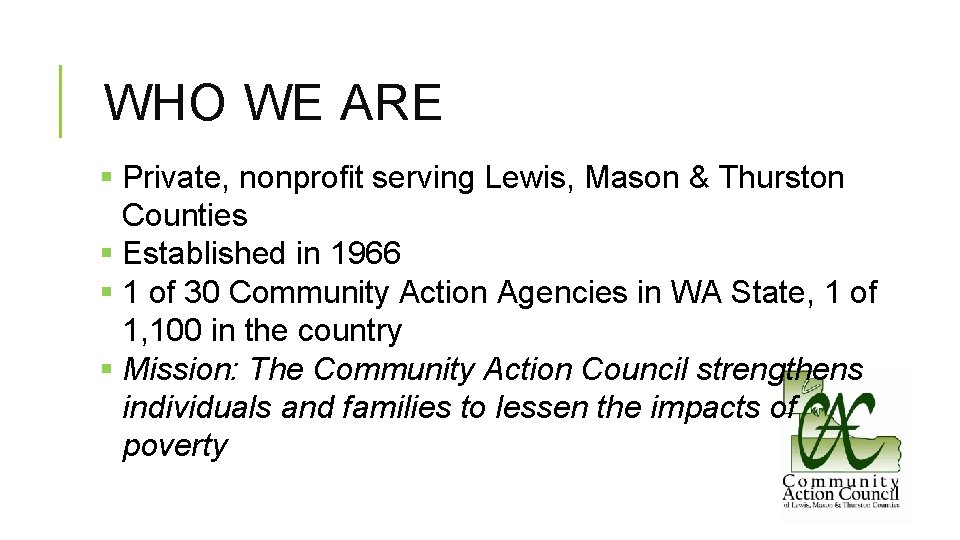 WHO WE ARE § Private, nonprofit serving Lewis, Mason & Thurston Counties § Established