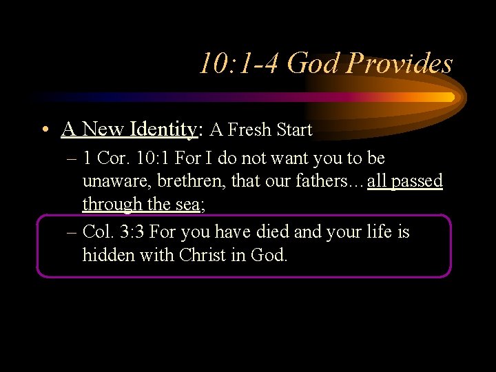 10: 1 -4 God Provides • A New Identity: A Fresh Start – 1