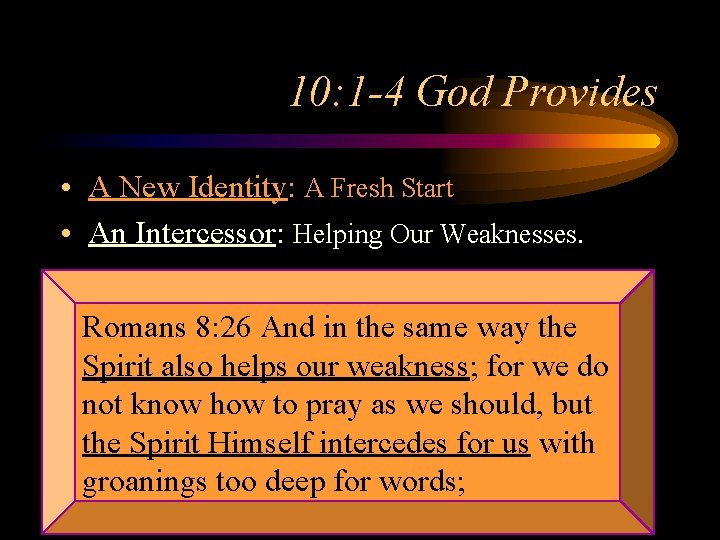 10: 1 -4 God Provides • A New Identity: A Fresh Start • An