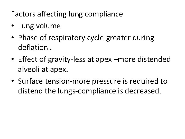 Factors affecting lung compliance • Lung volume • Phase of respiratory cycle-greater during deflation.