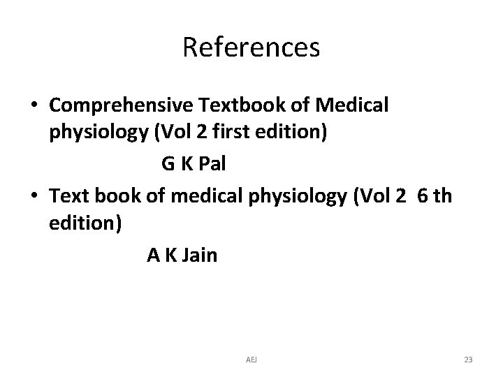 References • Comprehensive Textbook of Medical physiology (Vol 2 first edition) G K Pal