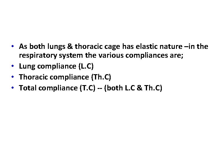 Types of compliances • As both lungs & thoracic cage has elastic nature –in