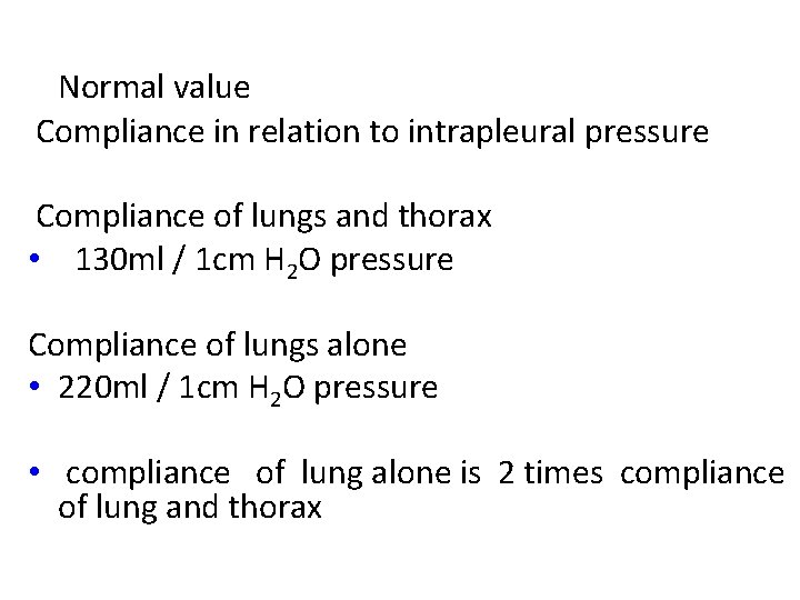 Normal value Compliance in relation to intrapleural pressure Compliance of lungs and thorax •