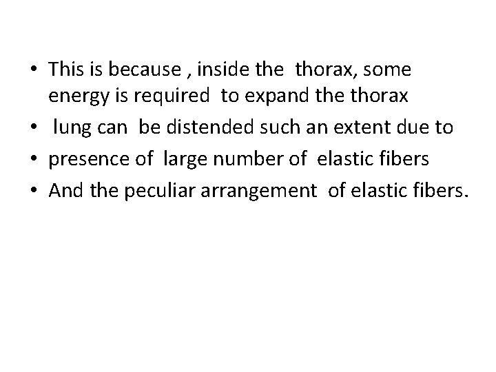  • This is because , inside thorax, some energy is required to expand