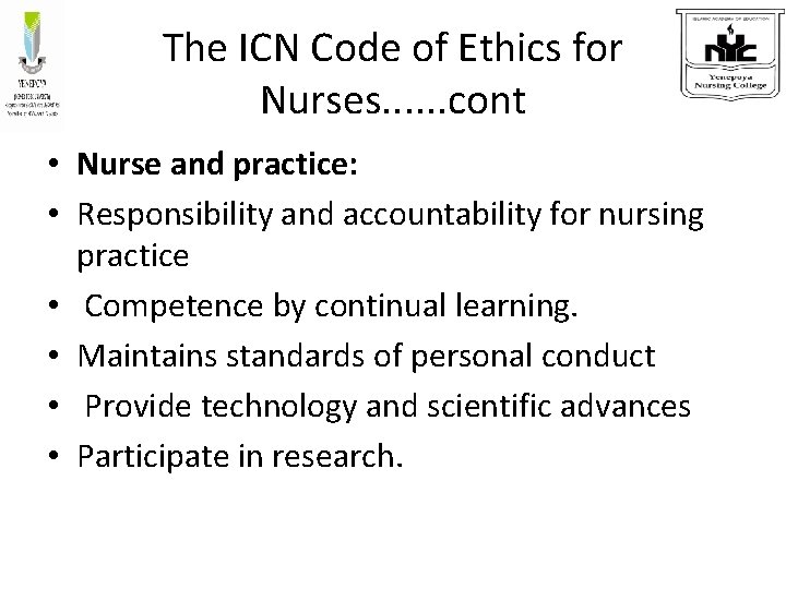 The ICN Code of Ethics for Nurses. . . cont • Nurse and practice: