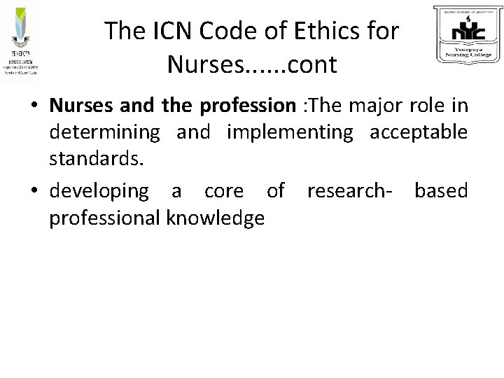 The ICN Code of Ethics for Nurses. . . cont • Nurses and the