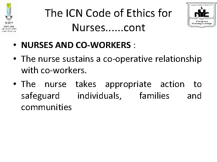 The ICN Code of Ethics for Nurses. . . cont • NURSES AND CO-WORKERS