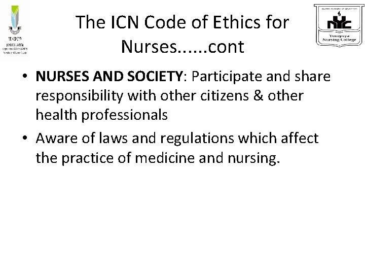 The ICN Code of Ethics for Nurses. . . cont • NURSES AND SOCIETY: