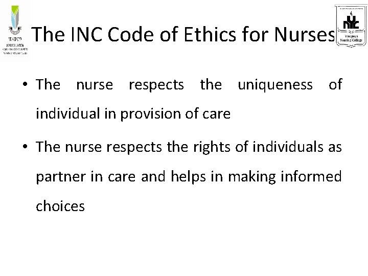 The INC Code of Ethics for Nurses • The nurse respects the uniqueness of