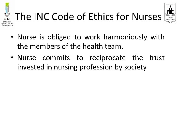 The INC Code of Ethics for Nurses • Nurse is obliged to work harmoniously