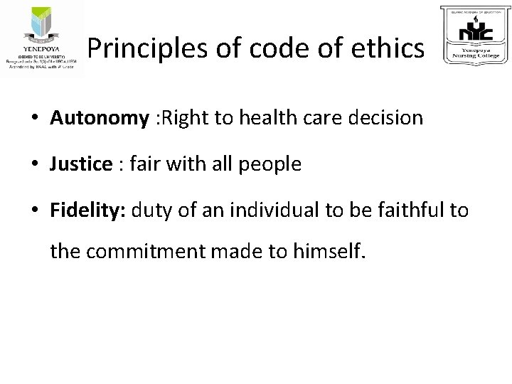 Principles of code of ethics • Autonomy : Right to health care decision •