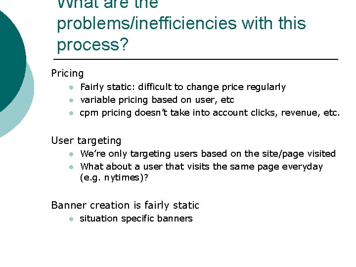 What are the problems/inefficiencies with this process? Pricing l l l Fairly static: difficult