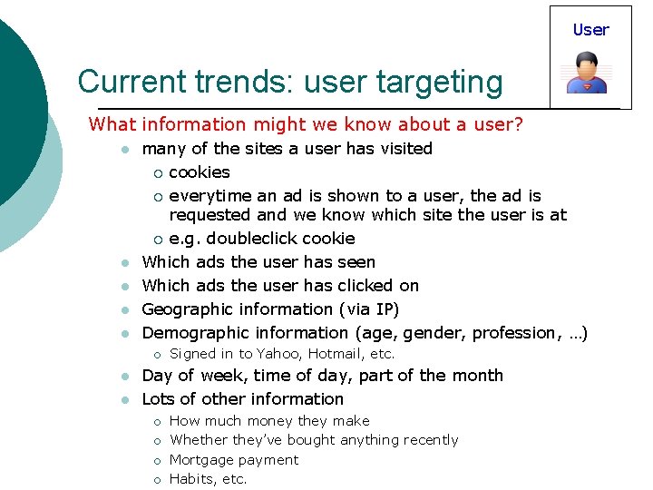 User Current trends: user targeting What information might we know about a user? l