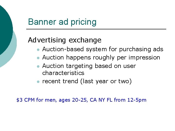 Banner ad pricing Advertising exchange l l Auction-based system for purchasing ads Auction happens