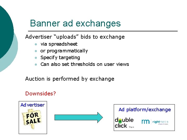 Banner ad exchanges Advertiser “uploads” bids to exchange l l via spreadsheet or programmatically