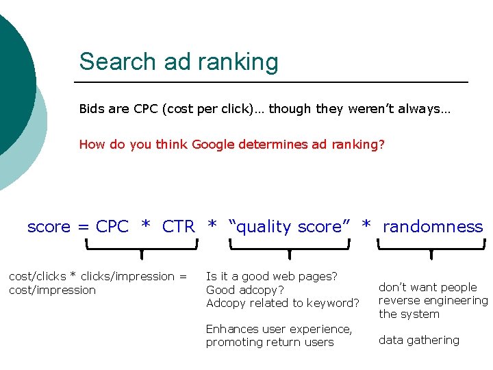 Search ad ranking Bids are CPC (cost per click)… though they weren’t always… How