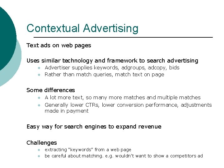 Contextual Advertising Text ads on web pages Uses similar technology and framework to search