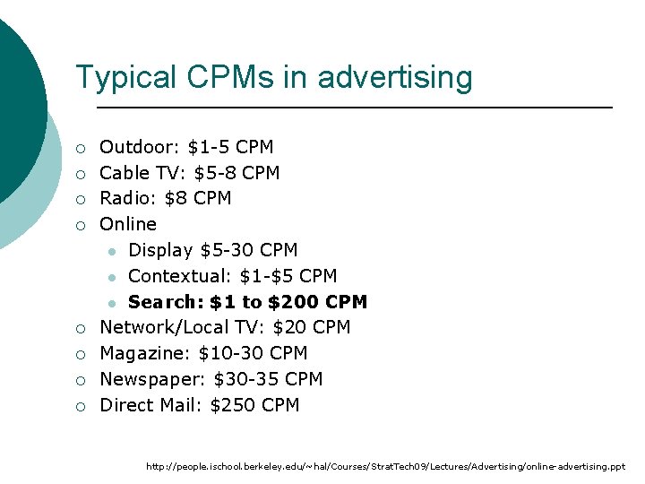 Typical CPMs in advertising ¡ ¡ ¡ ¡ Outdoor: $1 -5 CPM Cable TV: