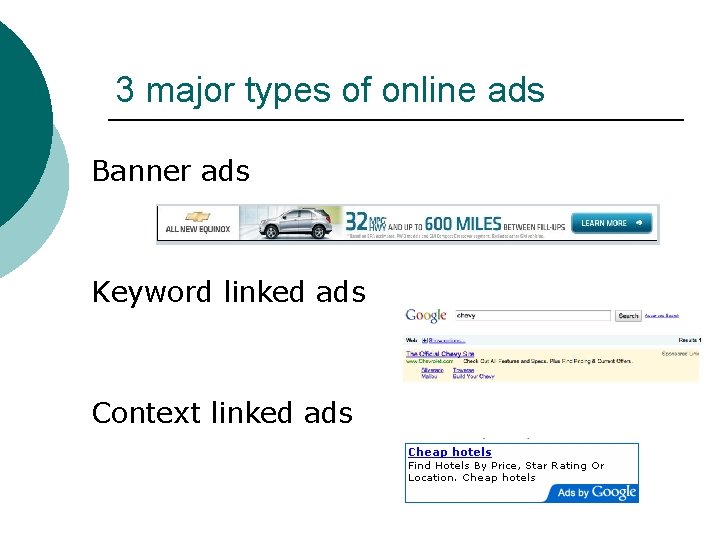 3 major types of online ads Banner ads Keyword linked ads Context linked ads