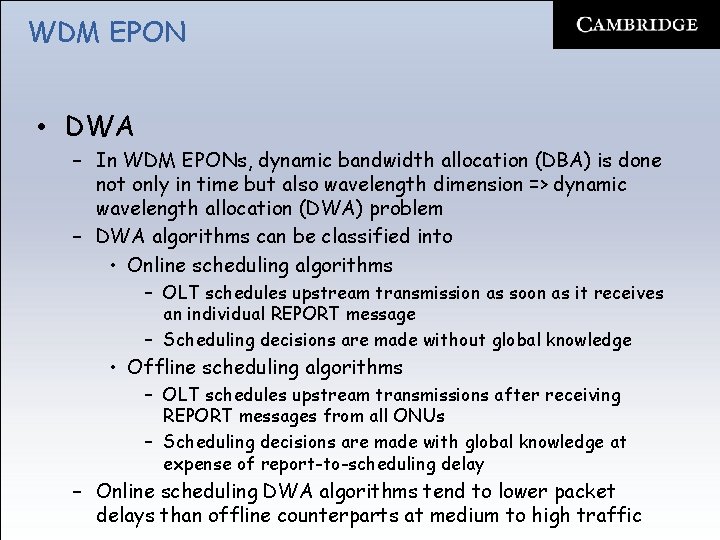 WDM EPON • DWA – In WDM EPONs, dynamic bandwidth allocation (DBA) is done